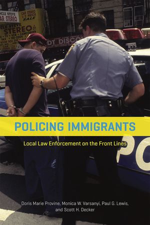 Policing Immigrants: Local Law Enforcement on the Front Lines image number 0