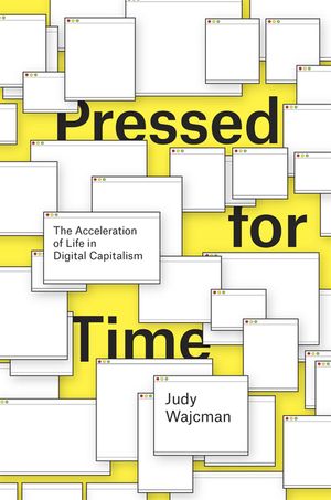 Pressed for Time: The Acceleration of Life in Digital Capitalism image number 0