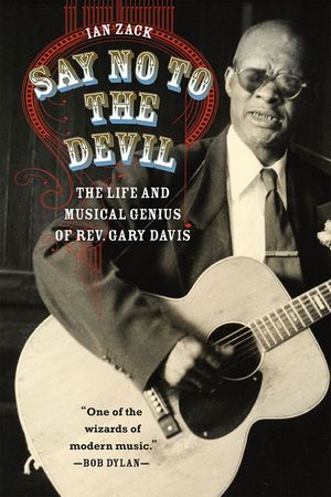 Say No to the Devil: The Life and Musical Genius of Rev. Gary Davis image number 0