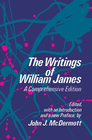 The Writings of William James: A Comprehensive Edition image number 0