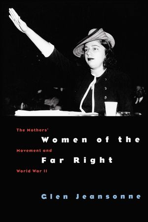 Women of the Far Right: The Mothers' Movement and World War II image number 0