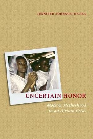 Uncertain Honor: Modern Motherhood in an African Crisis image number 0