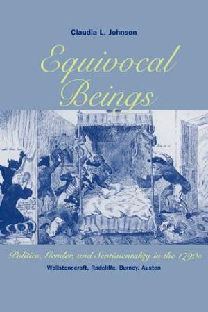 Equivocal Beings: Politics, Gender, and Sentimentality in the 1790s--Wollstonecraft, Radcliffe, Burney, Austen image number 0