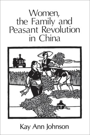Women, the Family, and Peasant Revolution in China image number 0