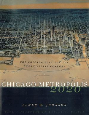 Chicago Metropolis 2020: The Chicago Plan for the Twenty-First Century image number 0