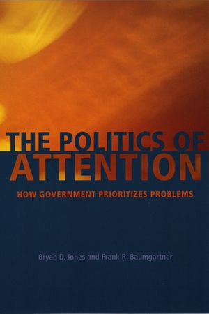 The Politics of Attention: How Government Prioritizes Problems image number 0