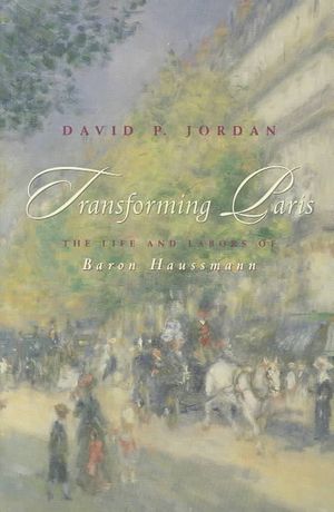 Transforming Paris: The Life and Labors of Baron Haussmann image number 0
