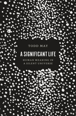 A Significant Life: Human Meaning in a Silent Universe image number 0