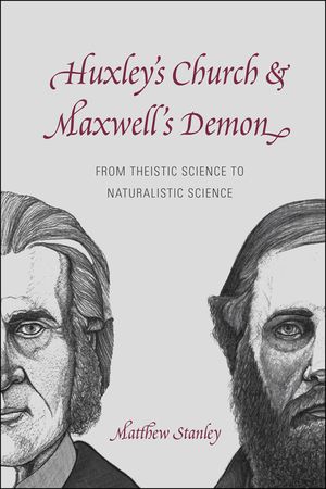 Huxley's Church and Maxwell's Demon: From Theistic Science to Naturalistic Science image number 0