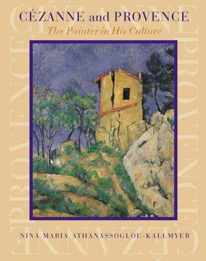 Cezanne and Provence: The Painter in His Culture image number 0