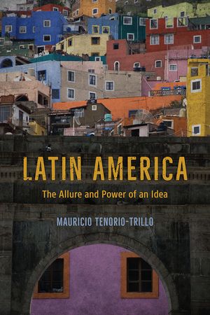 Latin America: The Allure and Power of an Idea image number 0