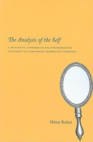 The Analysis of the Self: A Systematic Approach to the Psychoanalytic Treatment of Narcissistic Personality Disorders image number 0