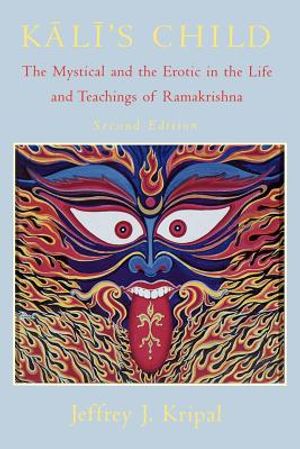 Kali's Child: The Mystical and the Erotic in the Life and Teachings of Ramakrishna image number 0