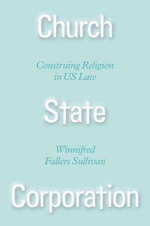 Church State Corporation: Construing Religion in Us Law image number 0