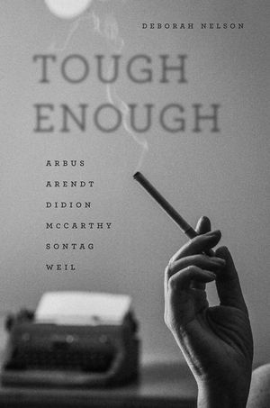 Tough Enough: Arbus, Arendt, Didion, McCarthy, Sontag, Weil image number 0