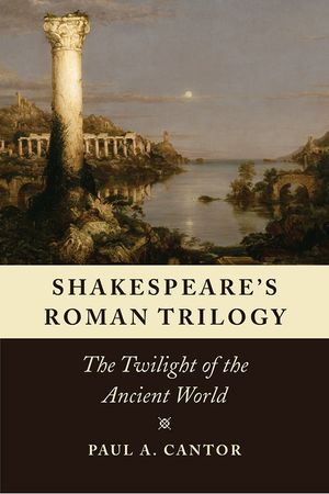 Shakespeare's Roman Trilogy: The Twilight of the Ancient World image number 0