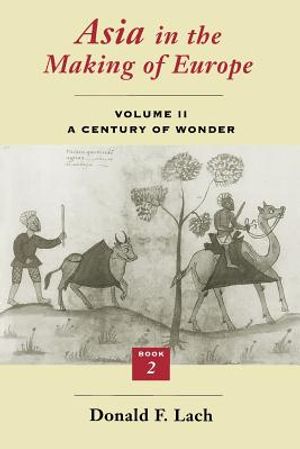 Asia in the Making of Europe, Volume II, 2: A Century of Wonder. Book 2: The Literary Arts image number 0