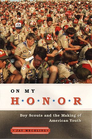 On My Honor: Boy Scouts and the Making of American Youth image number 0