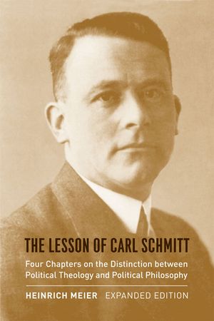 The Lesson of Carl Schmitt: Four Chapters on the Distinction Between Political Theology and Political Philosophy image number 0