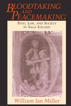 Bloodtaking and Peacemaking: Feud, Law, and Society in Saga Iceland image number 0