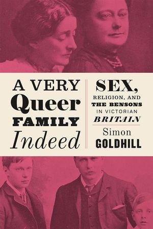A Very Queer Family Indeed: Sex, Religion, and the Bensons in Victorian Britain image number 0