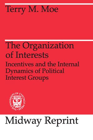 The Organization of Interests: Incentives and the Internal Dynamics of Political Interest Groups image number 0