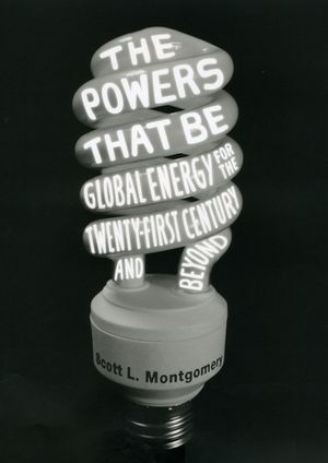 The Powers That Be: Global Energy for the Twenty-First Century and Beyond image number 0