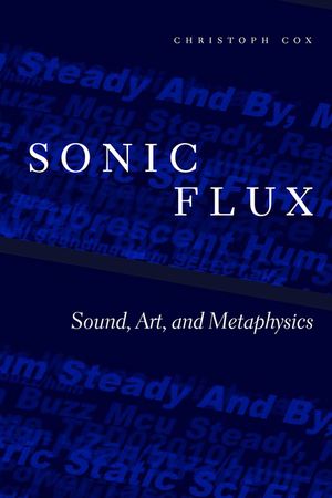 Sonic Flux: Sound, Art, and Metaphysics image number 0