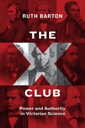 The X Club: Power and Authority in Victorian Science image number 0