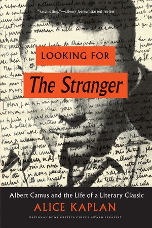Looking for the Stranger: Albert Camus and the Life of a Literary Classic image number 0