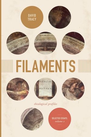 Filaments, 2: Theological Profiles: Selected Essays, Volume 2 image number 0
