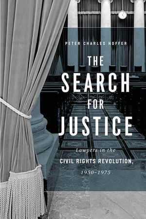The Search for Justice: Lawyers in the Civil Rights Revolution, 1950-1975 image number 0