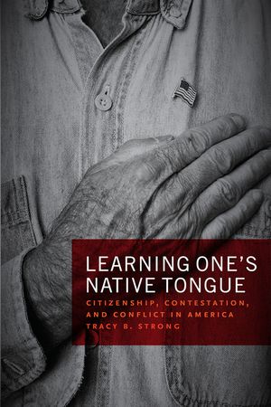 Learning One's Native Tongue: Citizenship, Contestation, and Conflict in America image number 0