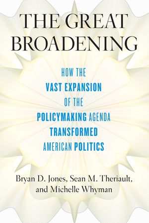 The Great Broadening: How the Vast Expansion of the Policymaking Agenda Transformed American Politics image number 0