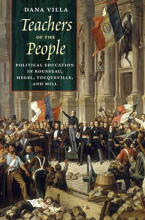 Teachers of the People: Political Education in Rousseau, Hegel, Tocqueville, and Mill image number 0
