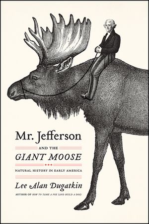 Mr. Jefferson and the Giant Moose: Natural History in Early America image number 0