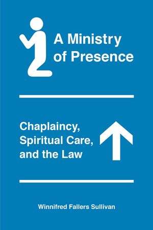 A Ministry of Presence: Chaplaincy, Spiritual Care, and the Law image number 0