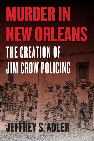 Murder in New Orleans: The Creation of Jim Crow Policing image number 0