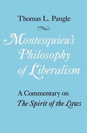Montesquieu's Philosophy of Liberalism: A Commentary on the Spirit of the Laws image number 0