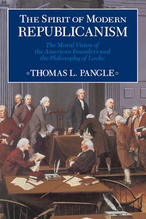 Spirit of Modern Republicanism: The Moral Vision of the American Founders and the Philosophy of Locke image number 0