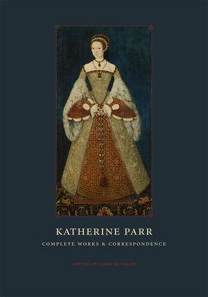 Katherine Parr: Complete Works and Correspondence image number 0
