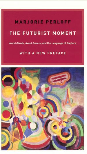 The Futurist Moment: Avant-Garde, Avant Guerre, and the Language of Rupture image number 0