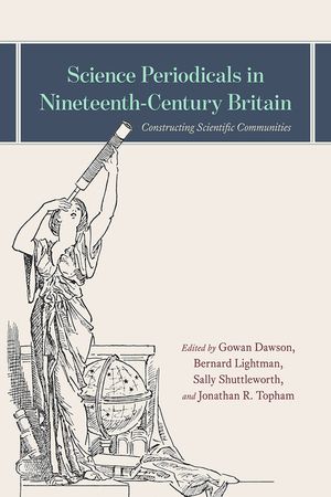 Science Periodicals in Nineteenth-Century Britain: Constructing Scientific Communities image number 0