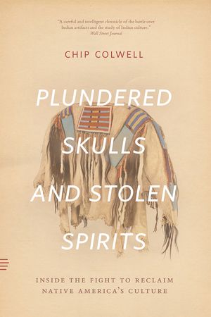 Plundered Skulls and Stolen Spirits: Inside the Fight to Reclaim Native America's Culture image number 0