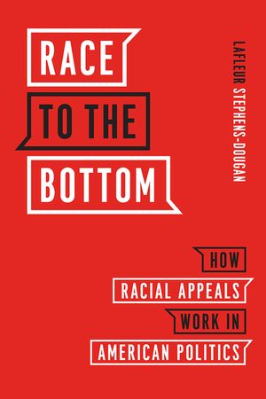 Race to the Bottom: How Racial Appeals Work in American Politics image number 0