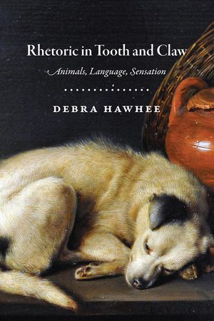 Rhetoric in Tooth and Claw: Animals, Language, Sensation image number 0