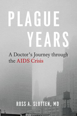 Plague Years: A Doctor's Journey Through the AIDS Crisis image number 0