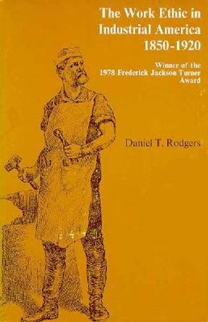 The Work Ethic in Industrial America, 1850-1920 image number 0