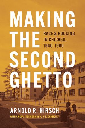 Making the Second Ghetto: Race and Housing in Chicago, 1940-1960 image number 0