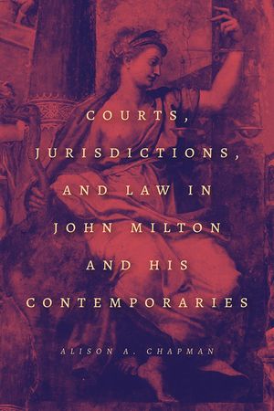 Courts, Jurisdictions, and Law in John Milton and His Contemporaries image number 0